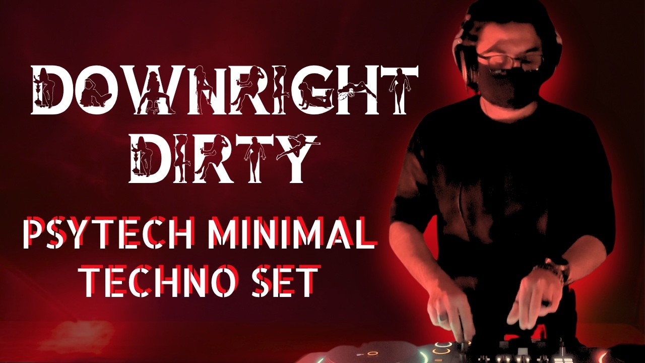 Downright Dirty - Psy-Tech / Minimal Techno / Trance / Psychedelic
