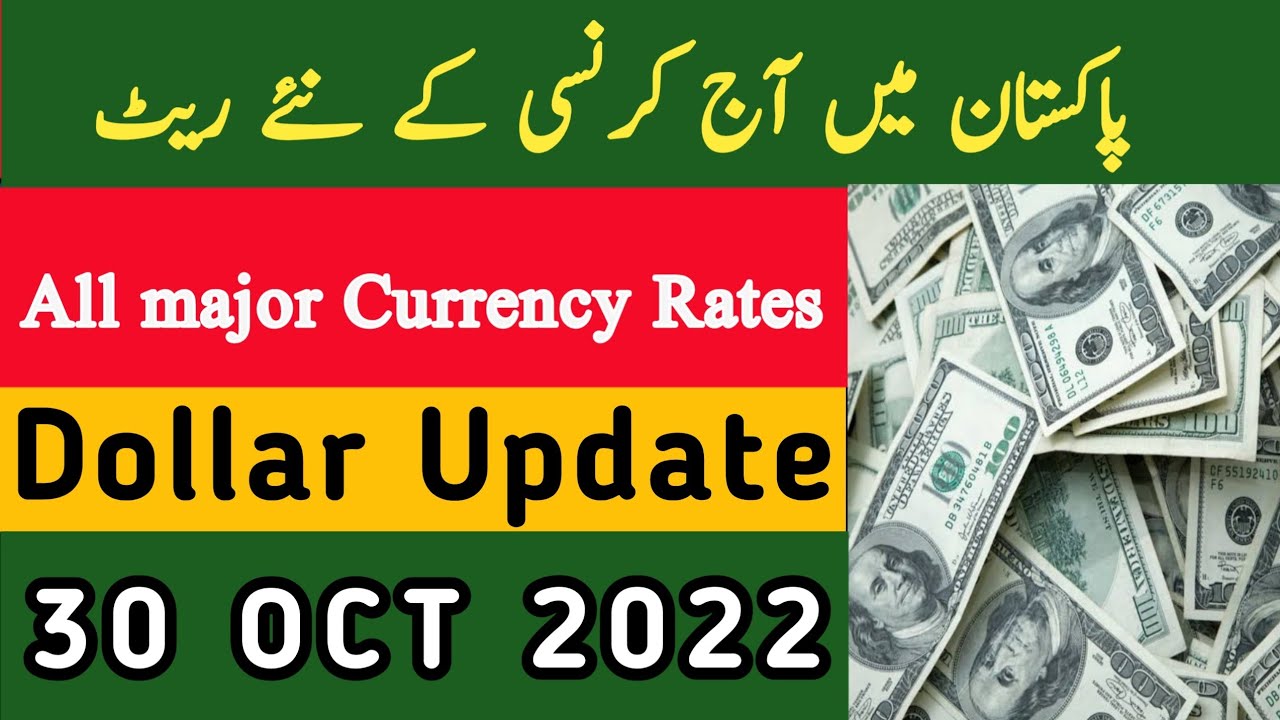 Currency Rates in Pakistan Open Market Dollar Rate - Dollar, Euro, Pound, Riyal rate October 30 2022