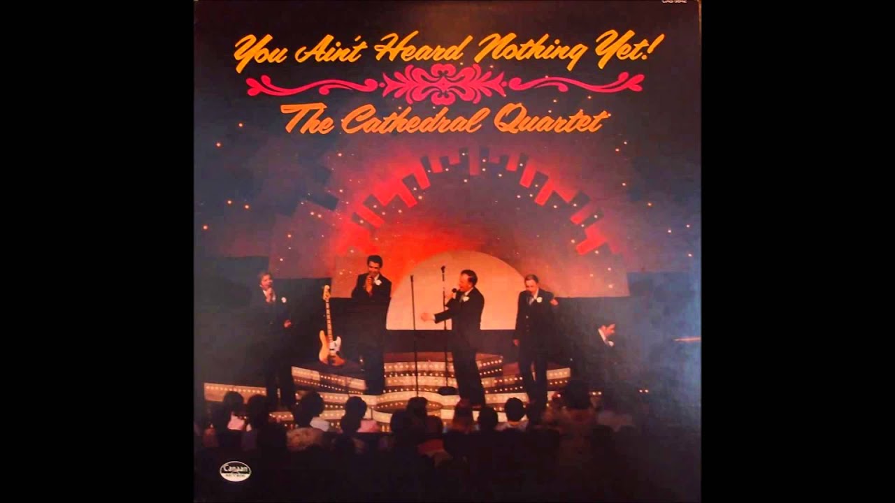 The Cathedrals - You Ain't Heard Nothing Yet (Complete Album)