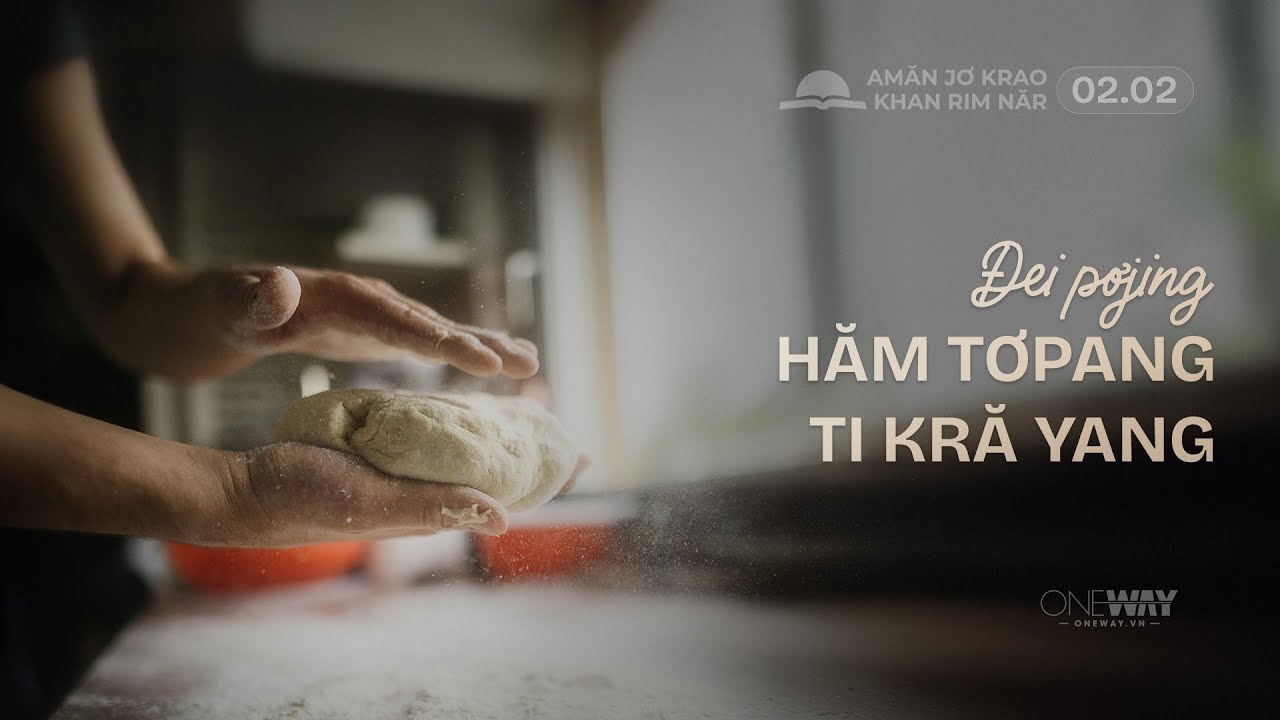 ĐEI PƠJING HĂM TƠPANG TI KRĂ YANG [Oneway.vn] Amăn Jơ Krao Khan Rim Năr 02/02/2026