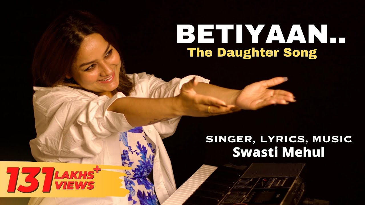 Betiyaan - The Daughter Song | Swasti Mehul