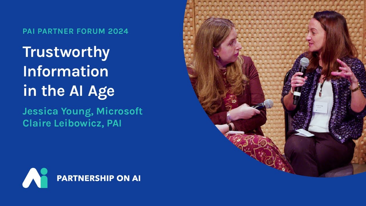 Trustworthy Information in the AI Age | Claire Leibowicz Jessica Young | PAI Partner Forum