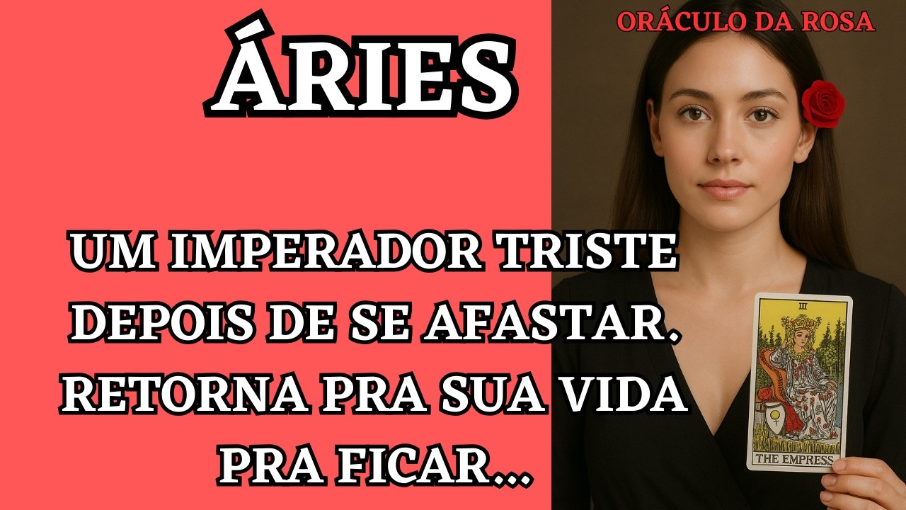 Áries - Um Imperador triste depois de se afastar. Retorna pra sua vida pra ficar...