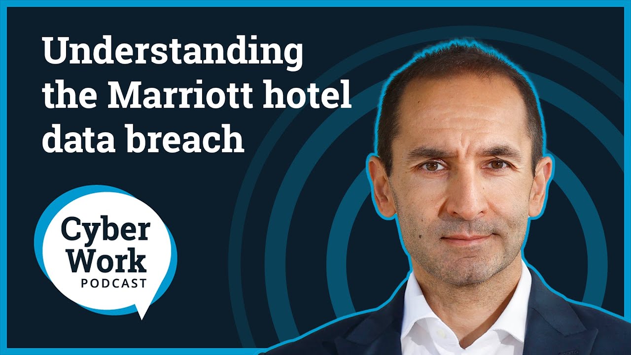 Understanding the Marriott hotel data breach | Cyber Work Podcast