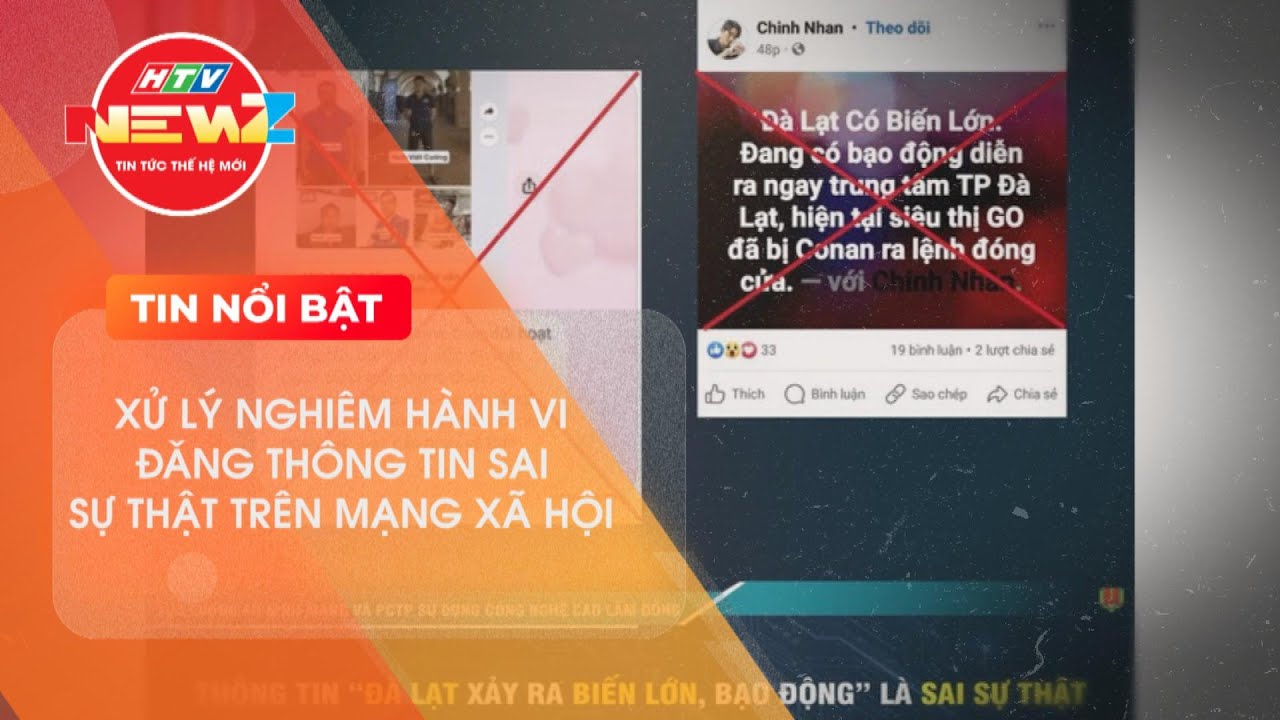 XỬ LÝ NGHIÊM HÀNH VI ĐĂNG THÔNG TIN SAI SỰ THẬT TRÊN MẠNG XÃ HỘI