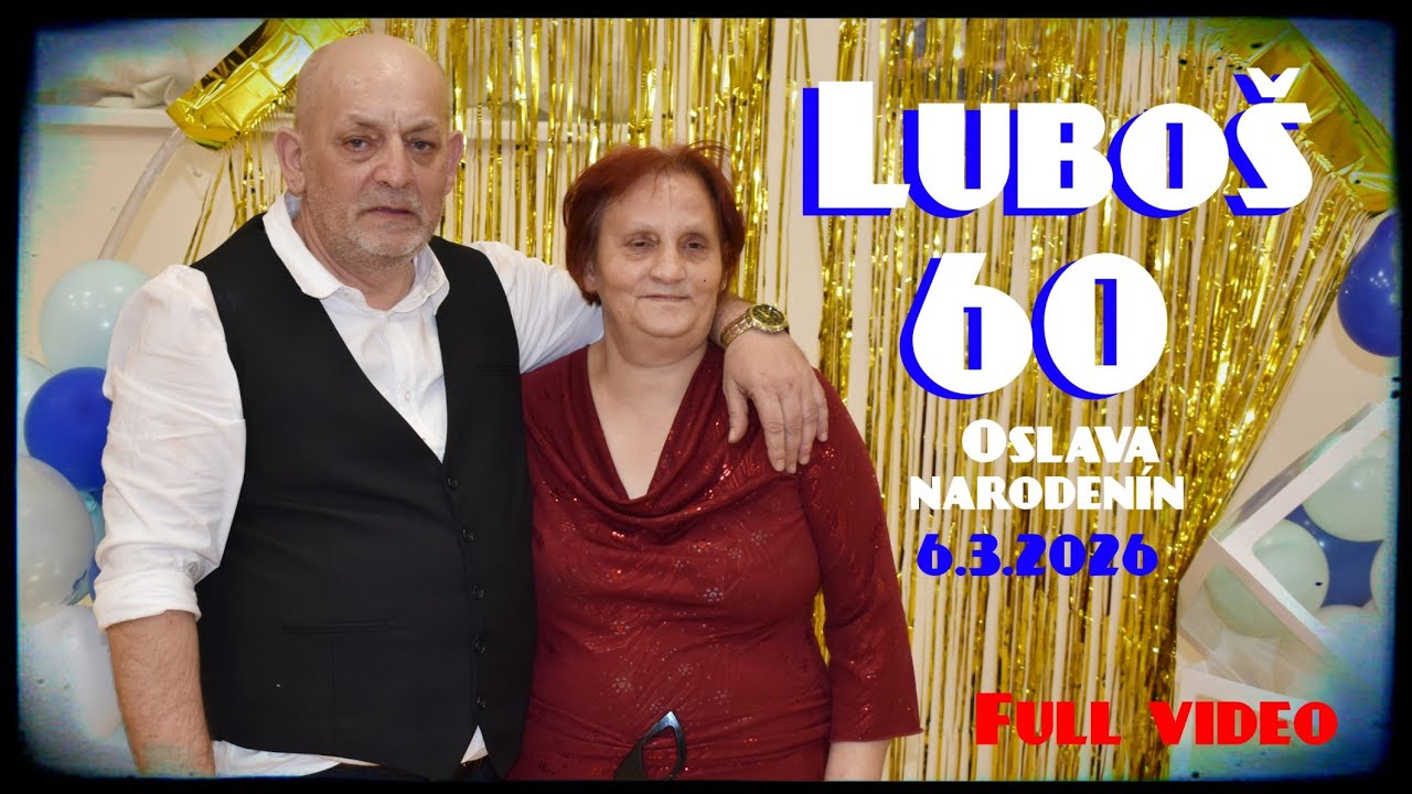 Luboš '60' Oslava narodenín 6.3.2026 Full video