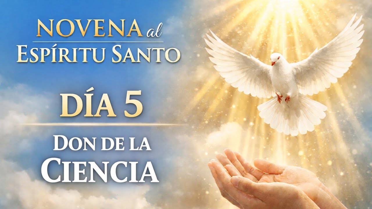 NOVENA AL ESPÍRITU SANTO – DÍA 5 | EL DON DE LA CIENCIA PARA VER LA VIDA CON FE