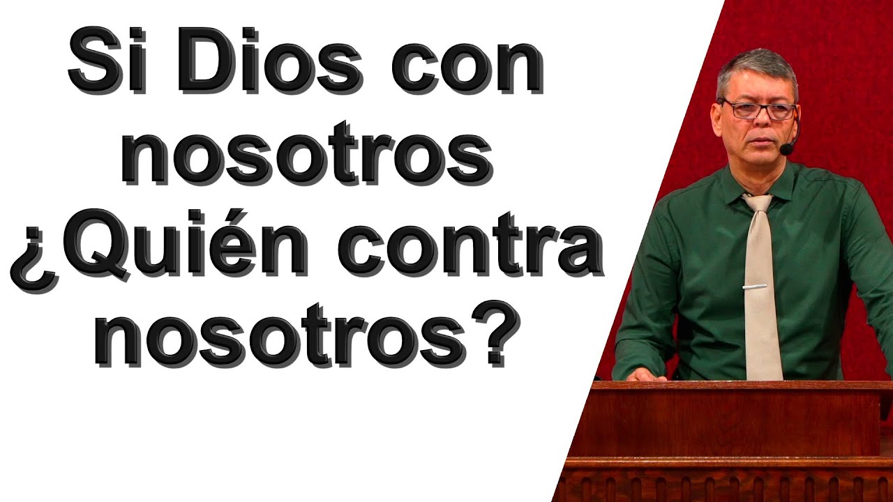 Si Dios con nosotros ¿Quién contra nosotros? Romanos 8:31-32 Pastor Joel Ramos