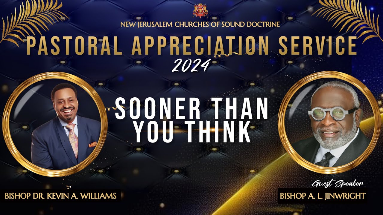 Sooner Than You Think // Pastoral Appreciation Service 2024 / Bishop A. L. Jinwright