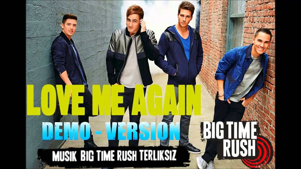Big Time Rush - Love Me Again (Demo - Version)