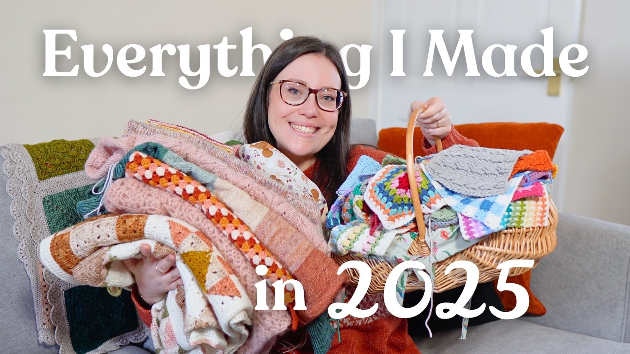 Everything I Made in 2025 - Crochet & Knitting Round Up