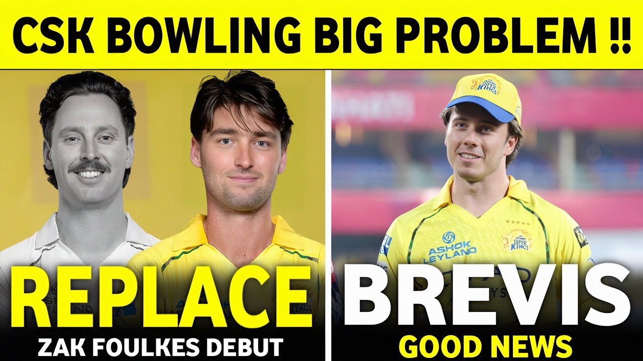 IPL 2026 : Zak Foulkes Debut CSK Against DC | Dewald Brevis Good News | CSK News Today | IPL News ||