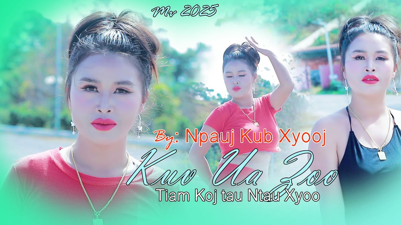 Kuv Ua Zoo Tiam Koj Ntau Xyoo by Npauj Kub Xyooj (MV) 2025