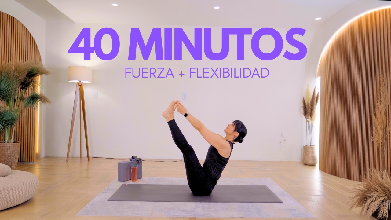 💥 TRANSFORMA TODO TU CUERPO en 40 Min | Yoga Full Body Fuerza + Flexibilidad