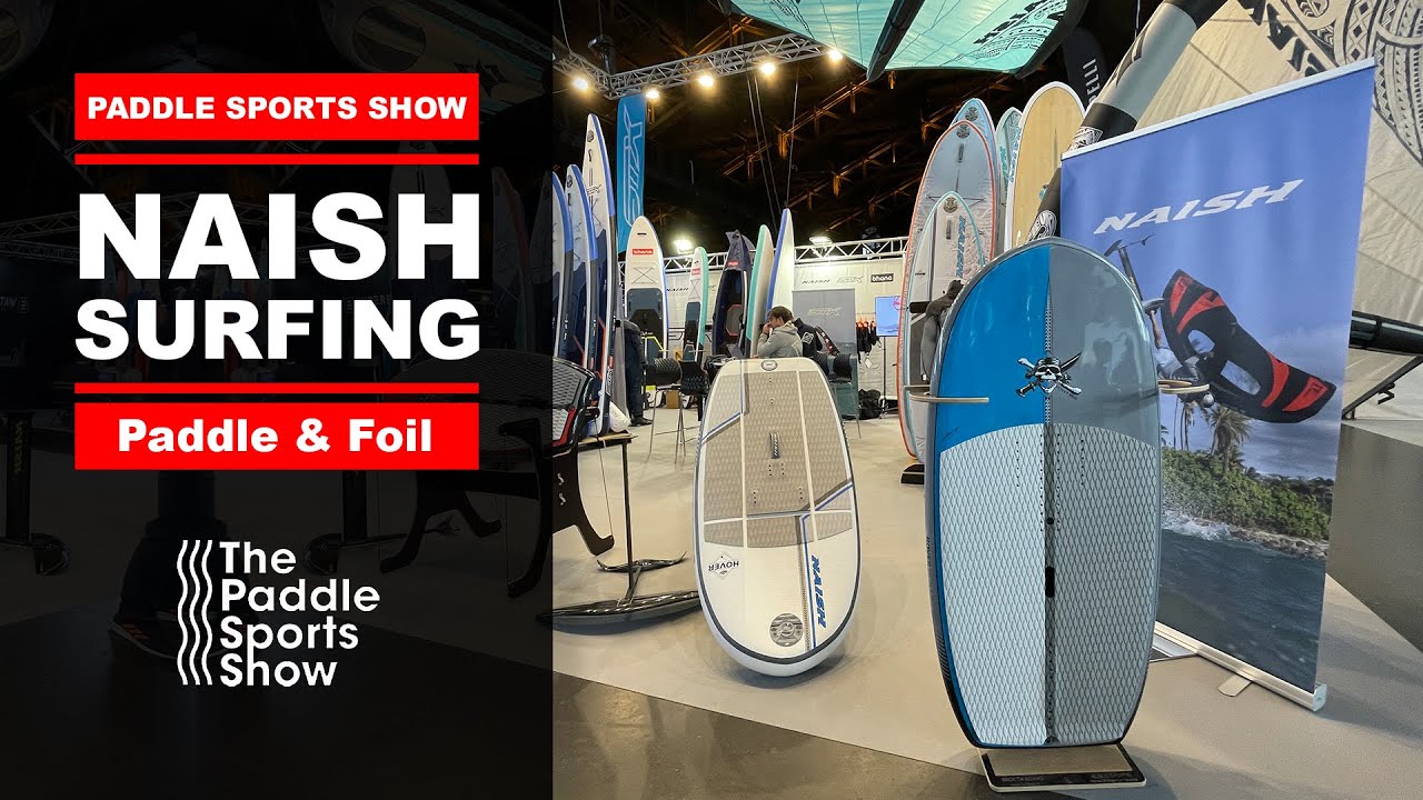 NAISH SURFING au The Paddle Sport Show (présentation des nouveautés)