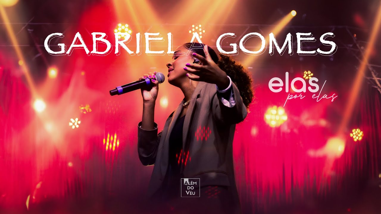 GABRIELA GOMES | CONFERÊNCIA DE MULHERES ELAS POR ELAS - Além do Véu Church