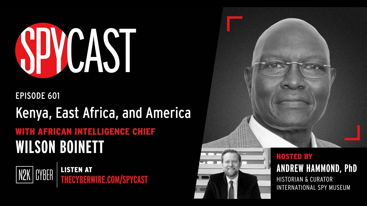 SpyCast - Kenya, East Africa, and America” – with African Intelligence Chief Wilson Boinett