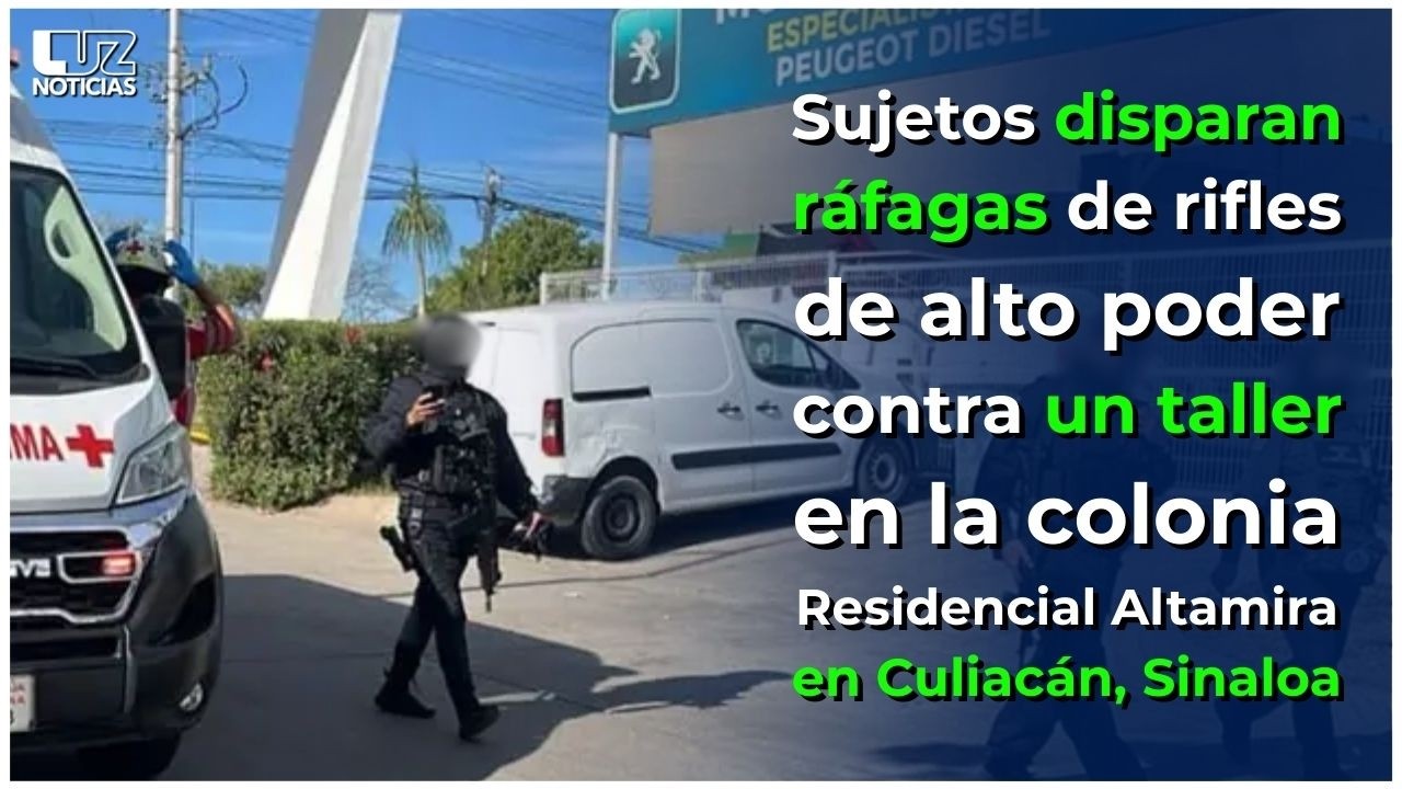 Gatilleros disparan ráfagas de rifles de alto poder contra taller en Residencial Altamira, Culiacán