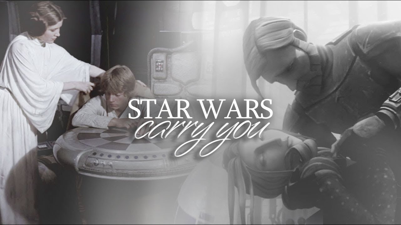 Star Wars || Carry You [YPIV]