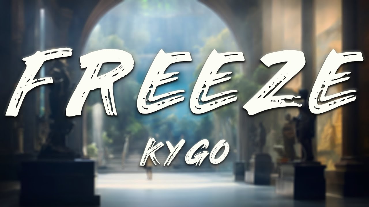 Kygo - Freeze (Lyrics)