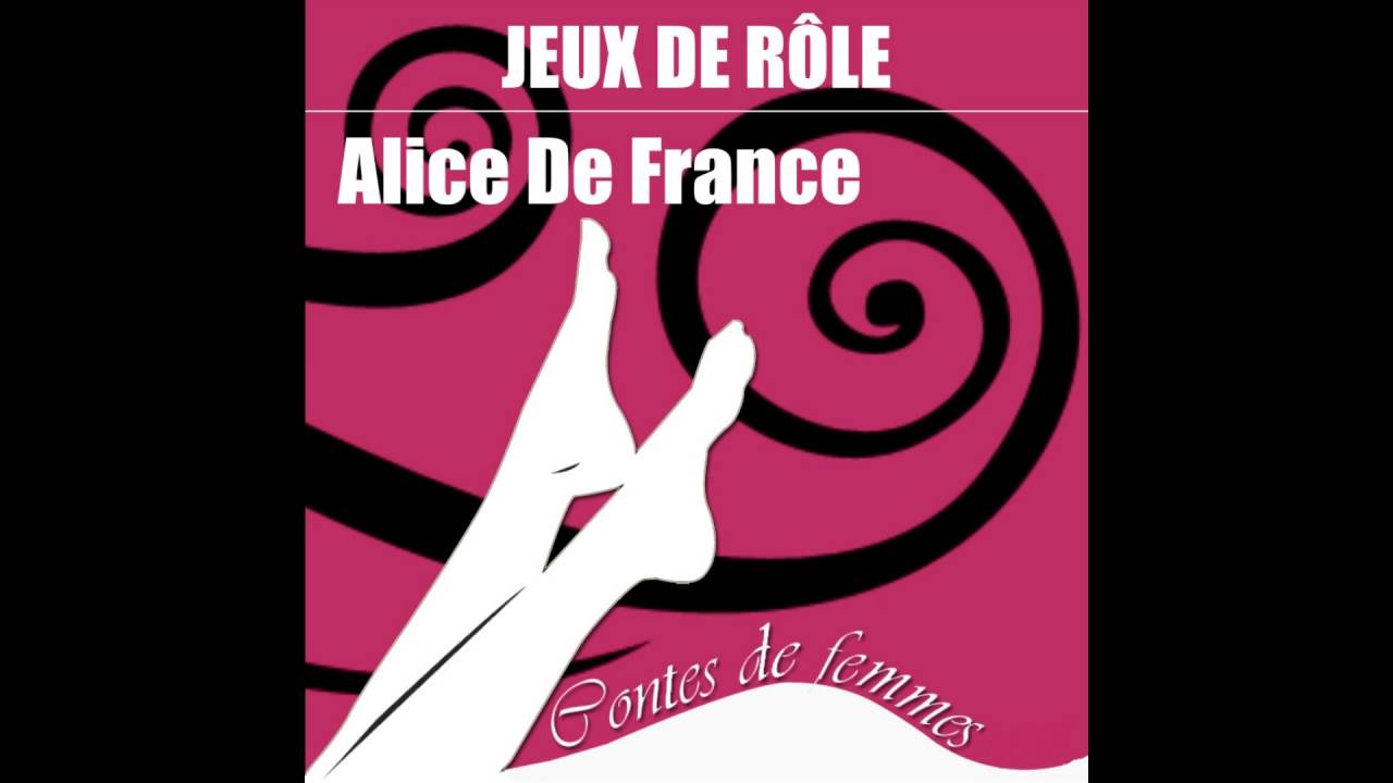 Alice De France - Jeux de r&ocirc;le