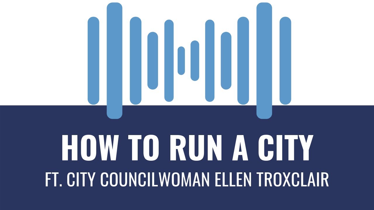 How to Run a City with Councilwoman Ellen Troxclair