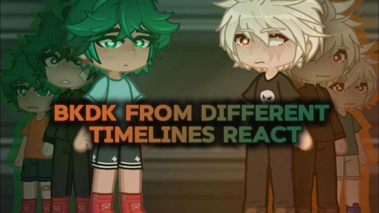 BKDK from Different Timelines React // GLRV // PART 1 // BNHA