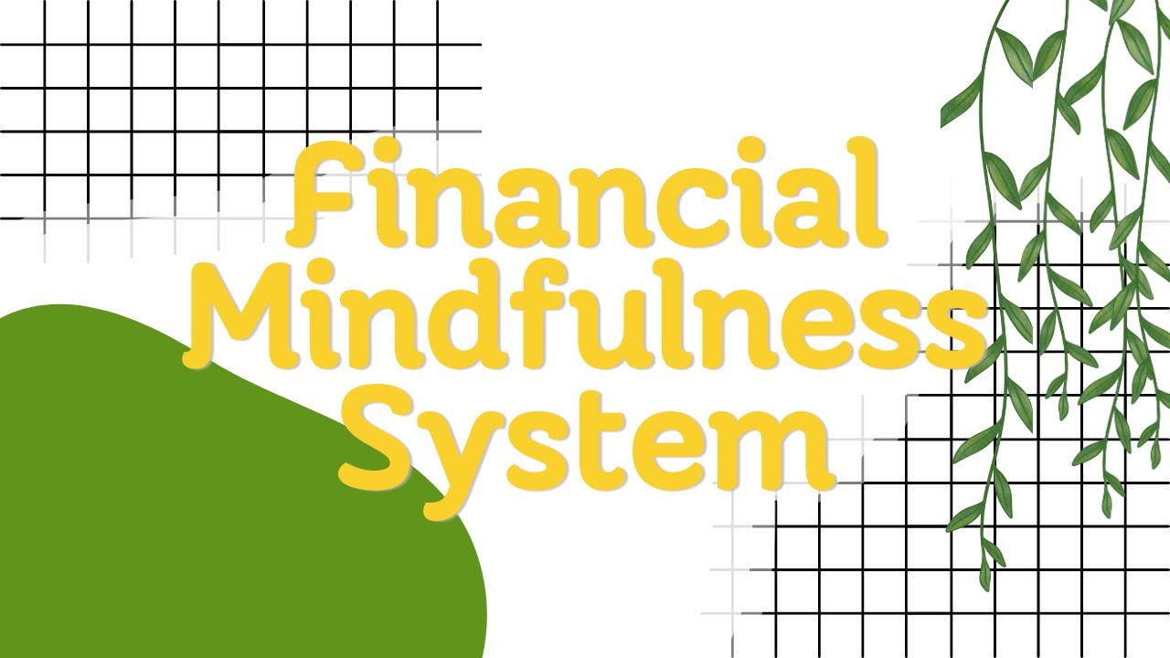 My Financial Mindfulness System - A Financial System for 2023