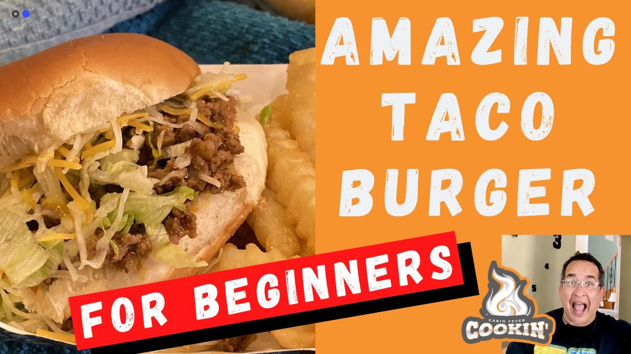 EASY TO MAKE  TACO BURGERS | CABIN FEVER COOKIN'