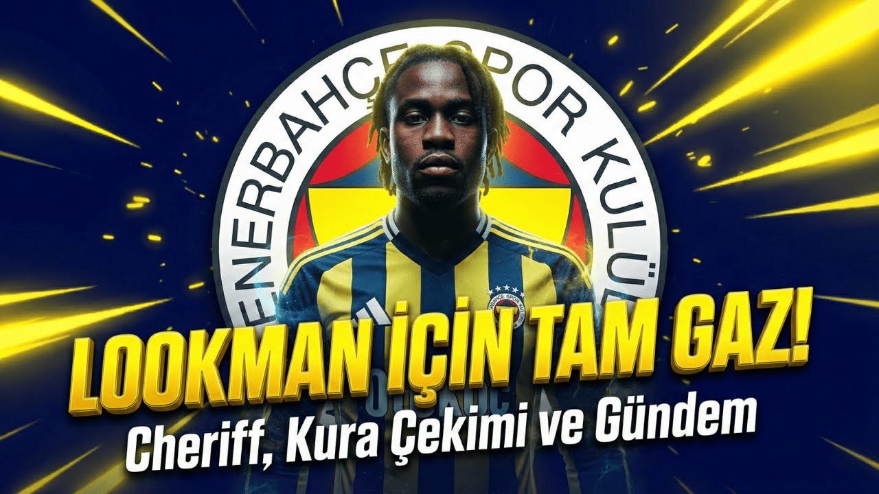 TRANSFERDE SICAK SAATLER! 🔥 LOOKMAN İÇİN FARKLAR KAPANDI, CHERIF İÇİN İMZALAR KONUŞULUYOR!