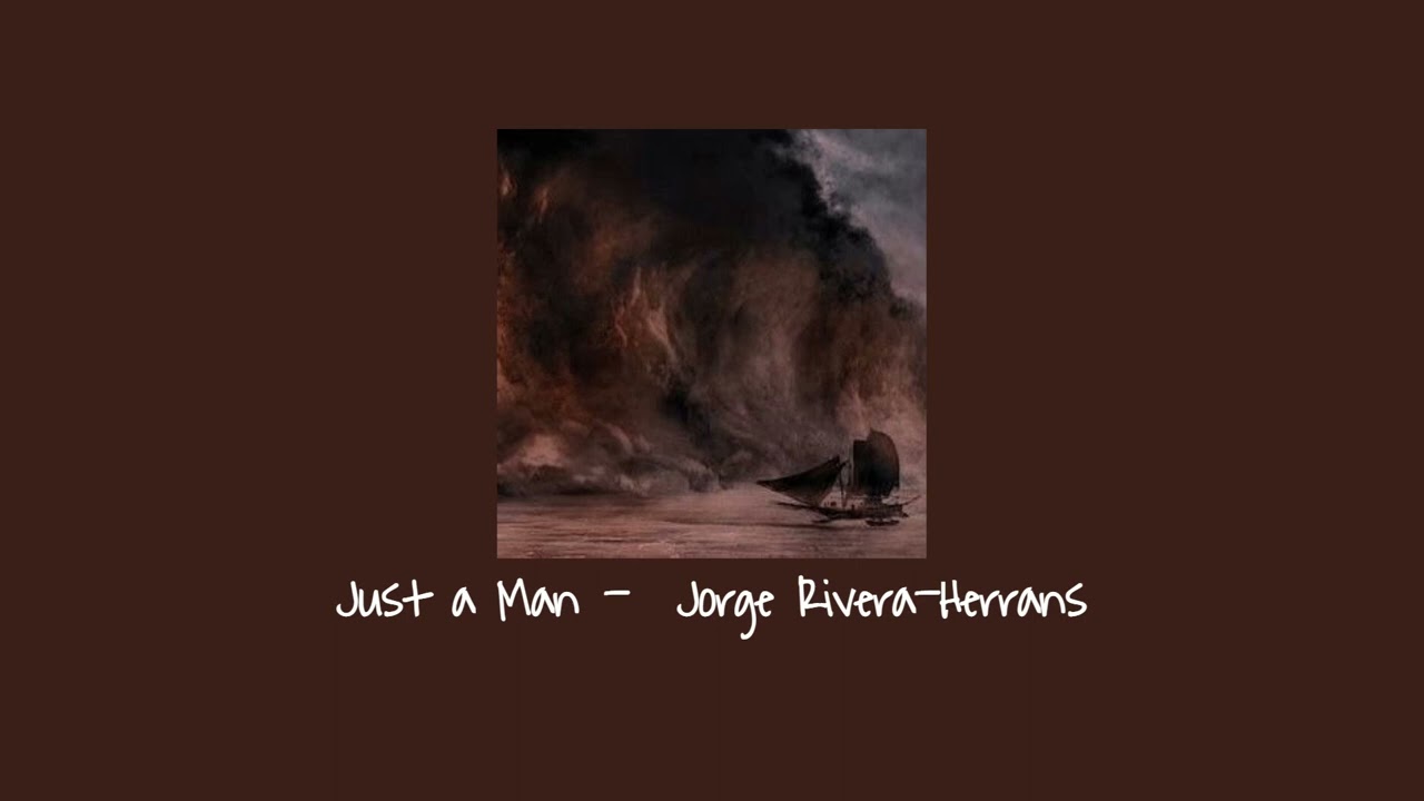 Just a Man - Jorge Rivera Herrans (Sped Up) ||| Olly !