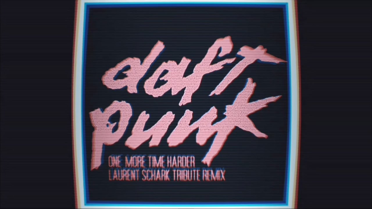 Daft Punk - One More Time Harder (Laurent Schark Tribute Remix)