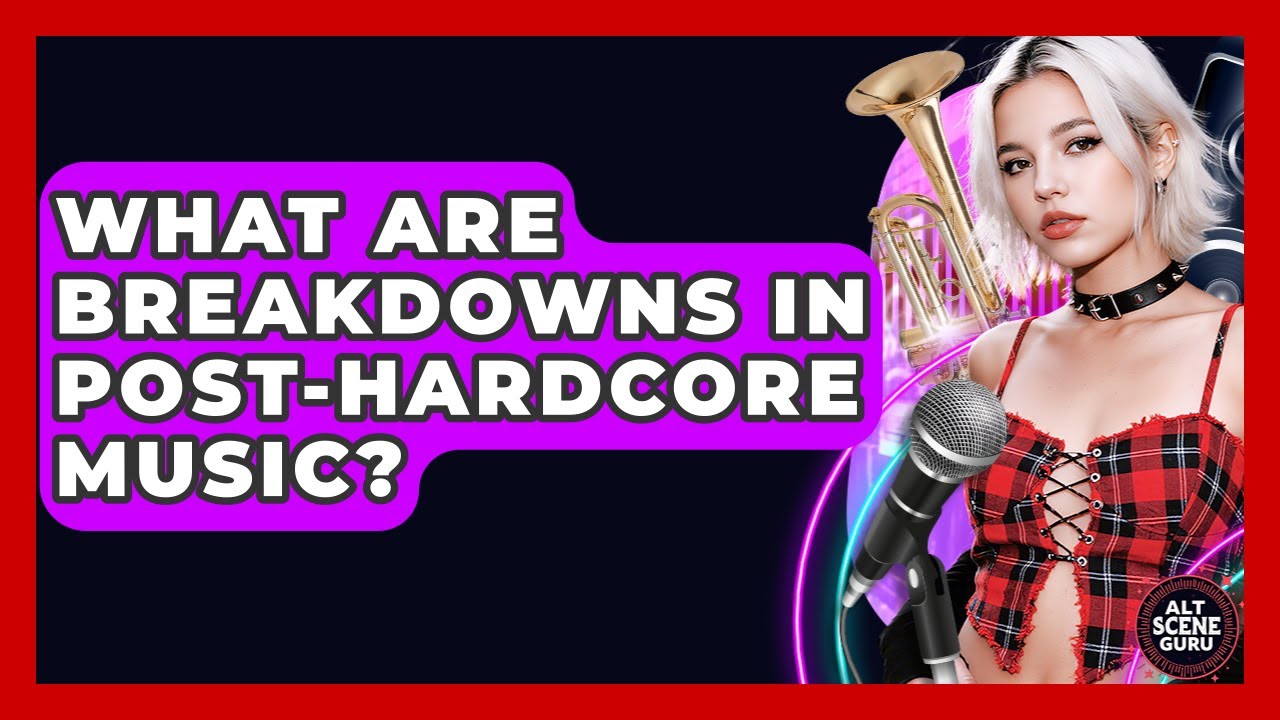 What Are Breakdowns In Post-hardcore Music? - Alt Scene Guru