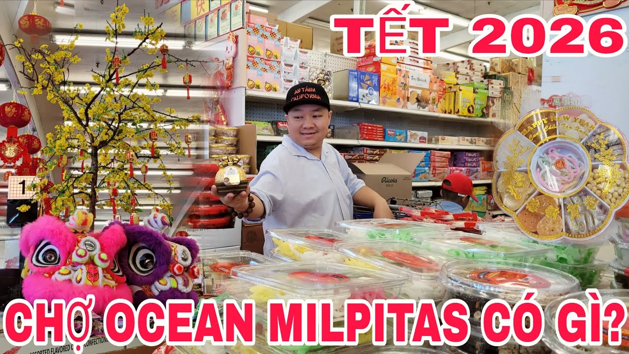 Chợ Ocean Milpitas lên đồ Tết 2026 cực đẹp: Giá cả và mặt hàng năm nay ra sao? 🌸💰