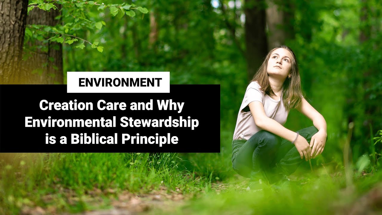 Creation Care and Why Environmental Stewardship is a Biblical Principle