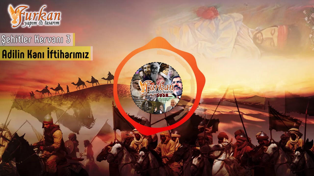 Adilin Kanı İftiharımız  / Şehitler Kervanı 3 / Furkan Yapım