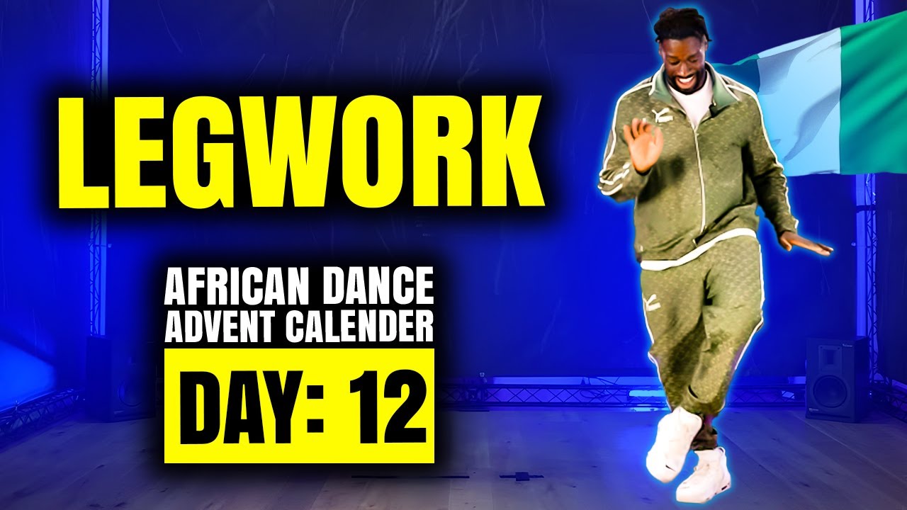 Day 12: How To Dance Legwork! (Afro Dance Advent Calendar for Beginners!)