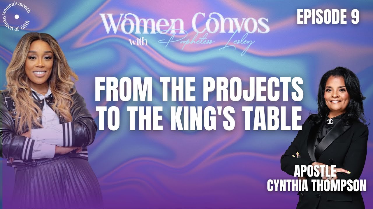FROM THE PROJECTS TO THE KING'S TABLE |APOSTLE CYNTHIA THOMPSON| PROPHETESS LESLEY OSEI | EPISODE 9