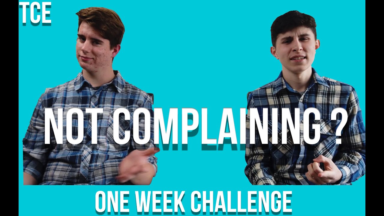 HOW TO STOP COMPLAINING! - Why Do I complain? No Complaining for one week. (1 Week Challenge)