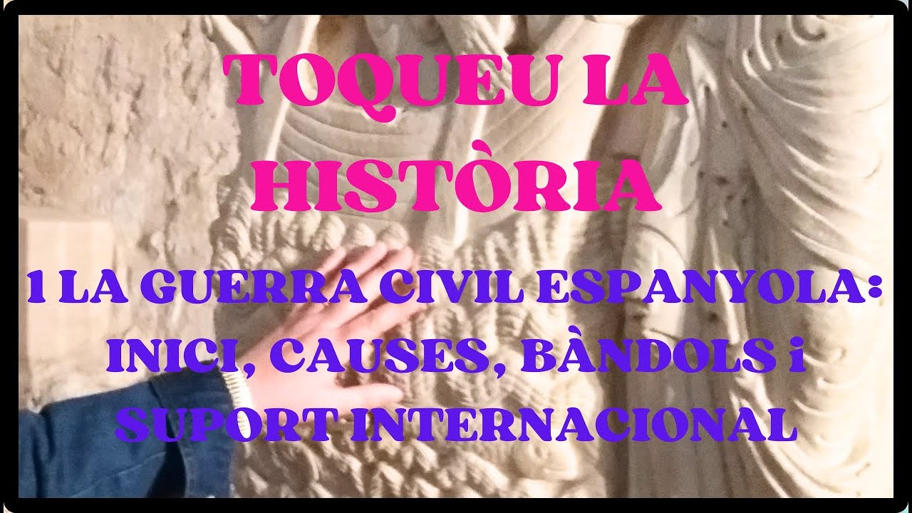 1 LA GUERRA CIVIL ESPANYOLA 1936-1939: INICI, CAUSES, BÀNDOLS i SUPORT INTERNACIONAL.