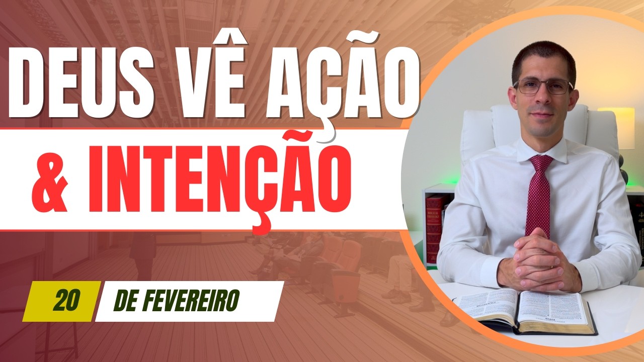 Deus Vê Ação & Intenção - Tito 1.10,11 - Devocional Dia 20 de Fevereiro de 2026
