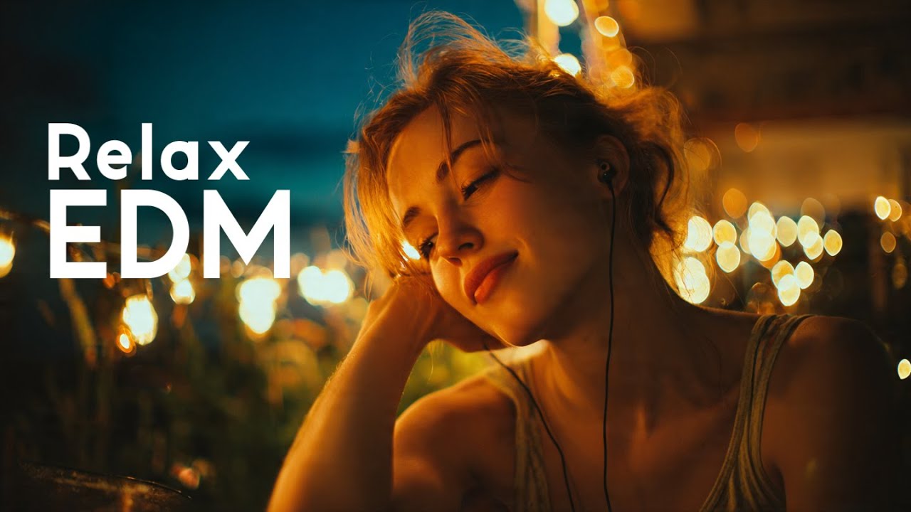 Chill EDM Mix: Relax, Study, Focus | Good Vibes Electronic Music for Downtime