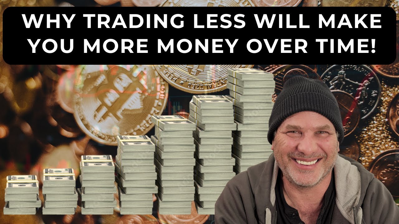WHY TRADING LESS WILL MAKE YOU MORE MONEY OVER TIME!