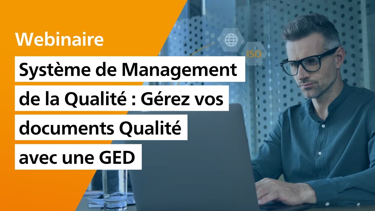 Système de Management de la Qualité : gérez vos documents Qualité avec une GED