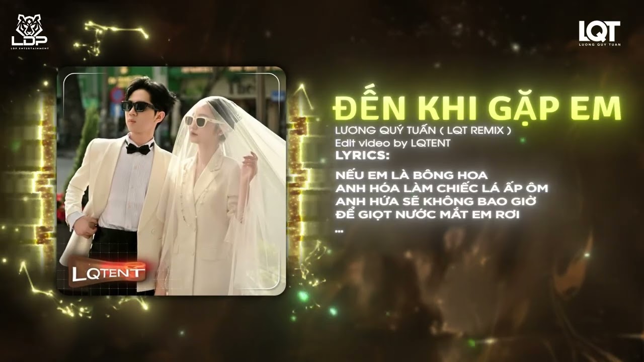 Đến Khi Gặp Em (LQT Remix) - Lương Quý Tuấn | Nhạc Hot Tiktok | có em bên đời anh tương lai xem…