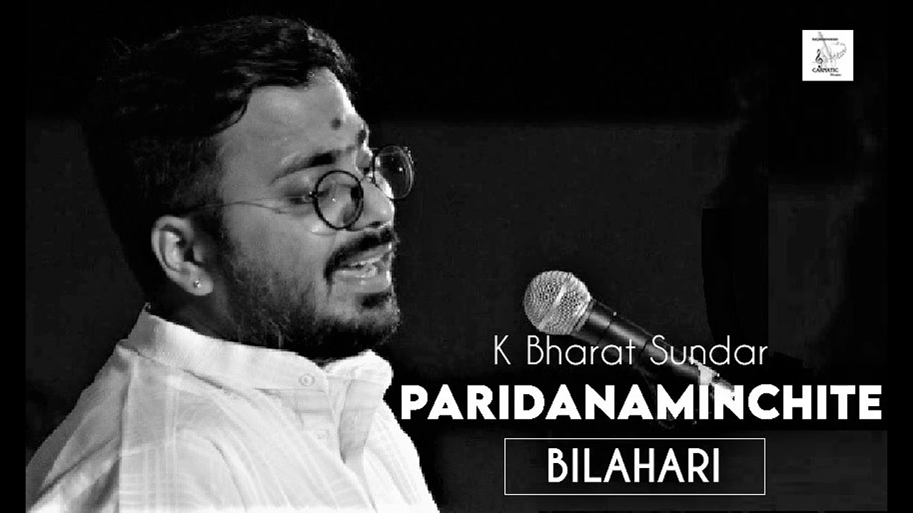 Paridanaminchite / Bilahari / Khandachap /  Patnam Subramanya Iyer / K Bharat Sundar