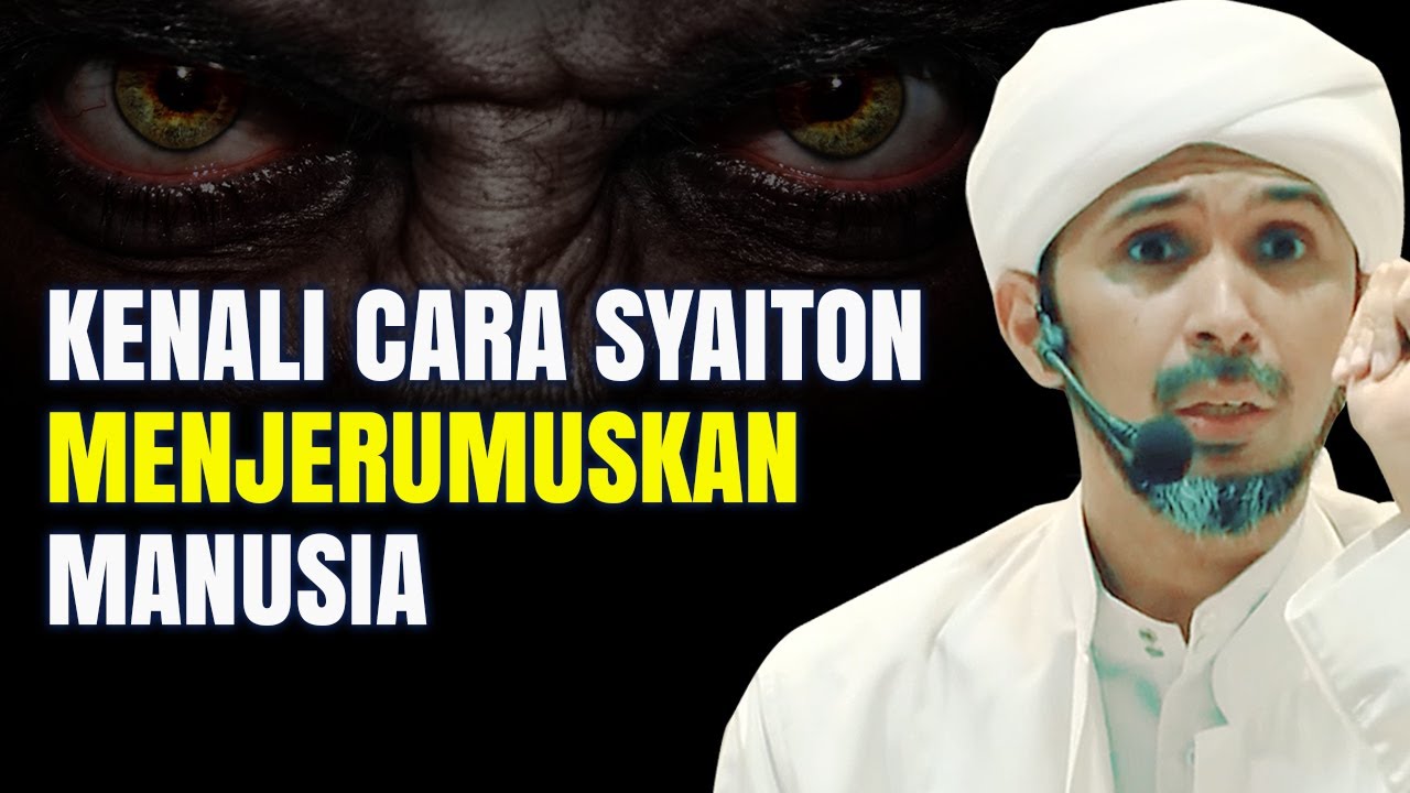 KENALI CARA SYAITON MENJERUMUSKAN MANUSIA | Habib Ali Zaenal Abidin Al Hamid