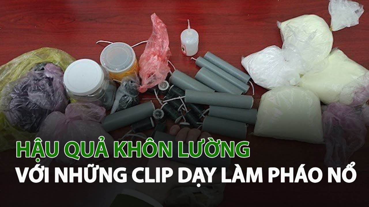 Hậu quả khôn lường với những Clip dạy làm Pháo Nổ| VTC14