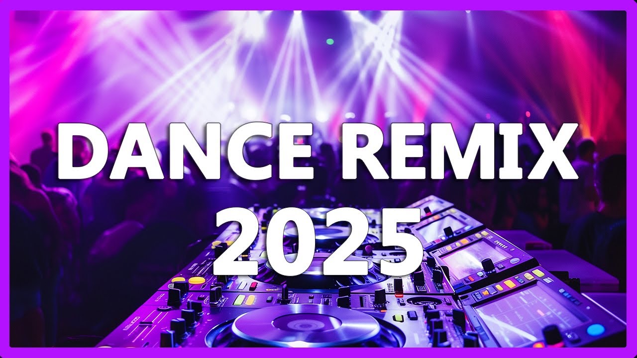 DANCE PARTY SONGS 2025 - Mashups & Remixes Of Popular Songs - DJ Remix Club Music Dance Mix 2024