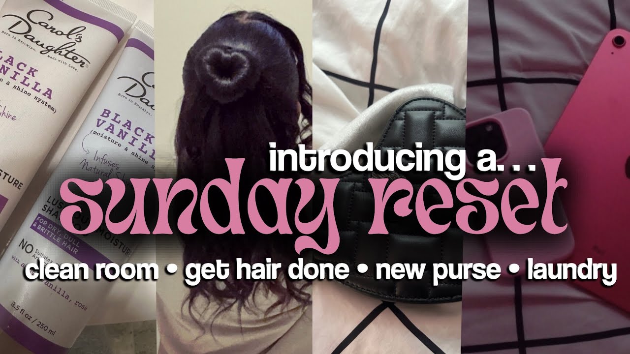 SUNDAY RESET || cleaning my room • getting my hair done • new purse • laundry